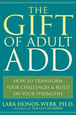 #ad The Gift of Adult ADD: How to Transform Your Challenges and Build on Your GOOD $4.79