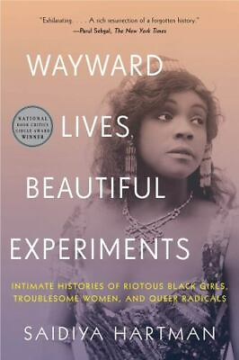 #ad Wayward Lives Beautiful Experiments: Intimate Histories of Riotous Black Girls $9.80