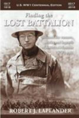 #ad Finding the Lost Battalion: Beyond the Rumors Myths and Legends of America#x27;s F $24.99