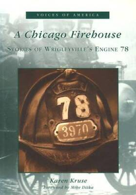 #ad A Chicago Firehouse: Stories of Wrigleyville#x27;s Engine 78 IL Voices of GOOD $4.49