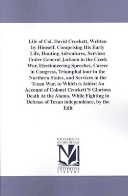 #ad Life of Col. David Crockett Written by Himself : His Early Life Hunting Adv... $35.50