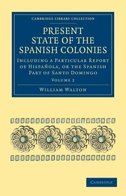 #ad Present State Of The Spanish Colonies: Including A Particular Report Of Hispa... $67.23