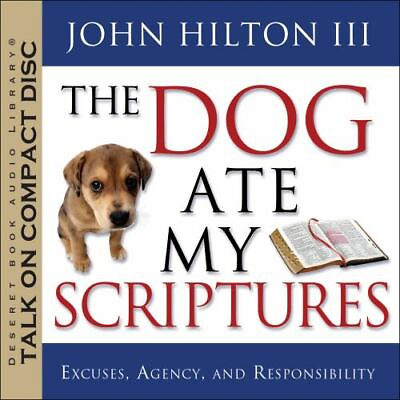 #ad The Dog Ate My Scriptures: Excuses Agency and Responsibility John Hilton III $5.74
