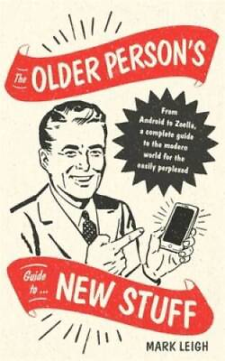 #ad The Older Persons Guide to New Stuff: From Android to Zoella a com VERY GOOD $5.49
