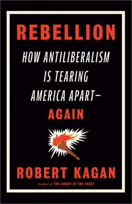 #ad Rebellion: How Antiliberalism Is Tearing America Apart Again Hardback or Cased $21.70