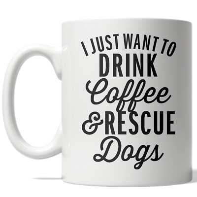 #ad I Just Want To Drink Coffee And Rescue Dogs Mug Funny Puppy Coffee Cup 11oz $9.50