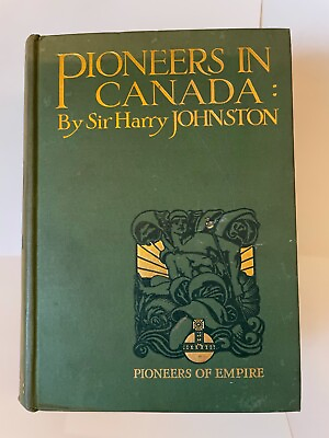 #ad Pioneers in Canada of Emire by Sir Harry Johnston from 1912 England London Bomby EUR 29.00