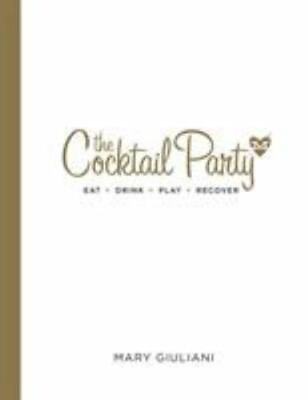 #ad The Cocktail Party: Eat Drink Play Recover 9780553393507 hardcover Giuliani $4.46
