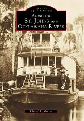 #ad Along the St. Johns and Ocklawaha Rivers Florida Images of America Paperback $16.24