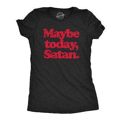 #ad Womens Maybe Today Satan T Shirt Funny Sarcastic Devil Joke Graphic Novelty Tee $7.70