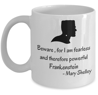 Book mug gift Beware for I am fearless Frankenstein quote by Mary Shelley $18.95