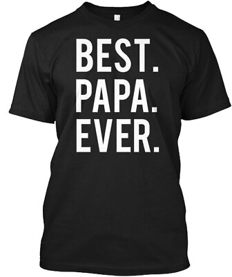 #ad Best Papa Ever T Shirt Made in the USA Size S to 5XL $22.95