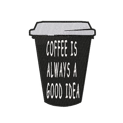 #ad Coffee Is Always A Good Idea Patch Embroidered Iron on Applique Funny Sayings $5.98