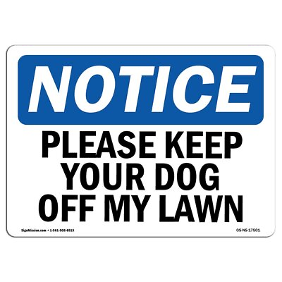 OSHA Notice Sign Please Keep Your Dog Off My Lawn Rigid Plastic Sign $23.99