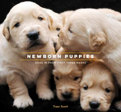 #ad Newborn Puppies: Dogs in Their First Three Weeks by Scott Traer $5.07