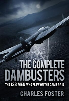 #ad The Complete Dambusters: The 133 Men ... by Foster Charles Paperback softback $18.51