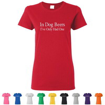 #ad Short Cap Sleeve T Shirts quot;In Dog Beer Ive Only Onequot; Funny Party Bar Womens Tees $13.00