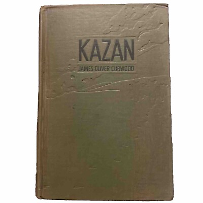#ad KAZAN by James Oliver Curwood 1914 Vintage HC Grosset amp; Dunlap $9.00