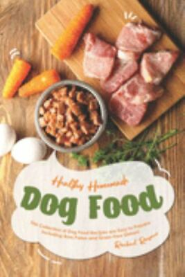 #ad Healthy Homemade Dog Food: This Collection of Dog Food Recipes are Easy to Pr... $17.65