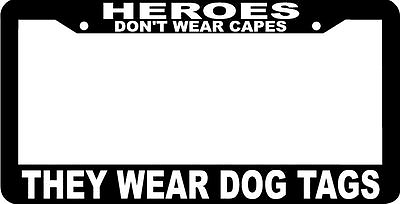 #ad HEROES DON#x27;T WEAR CAPES THEY WEAR DOG TAGS MILITARY License Plate Frame $7.99