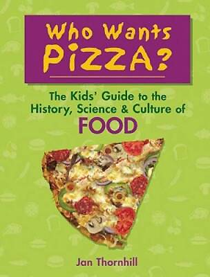 #ad Who Wants Pizza: The Kids Guide to the History Science and Culture GOOD $4.45