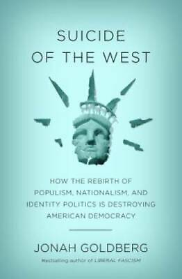 #ad Suicide of the West: How the Rebirth of Populism Nationalism and Identi GOOD $4.43