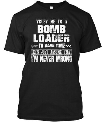 #ad Bomb Loader Trust Me Im A To Save Time T Shirt Made in the USA Size S to 5XL $22.95