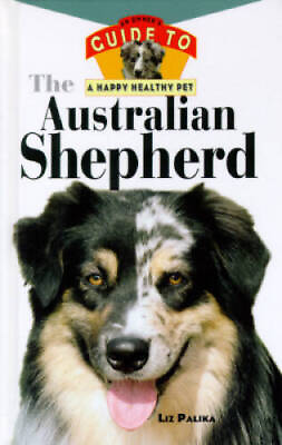 #ad The Australian Shepherd: An Owners Guide toa Happy Healthy Pet GOOD $4.98