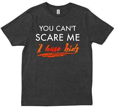 #ad You Cant Scare Me I Have Kids Saying Father Dad Birthday New Trendy T shirt $24.99