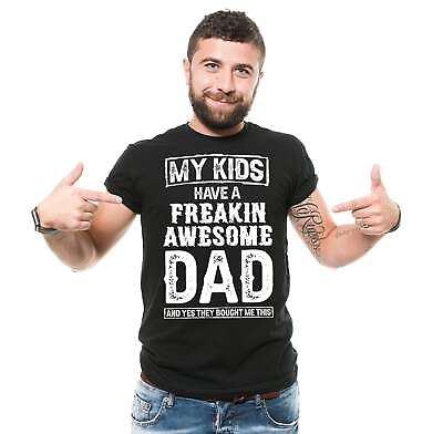 #ad My Kids Have A Freakin Awesome Dad Shirt Father#x27;s Day Dad T Shirt Gift For Dad $16.33