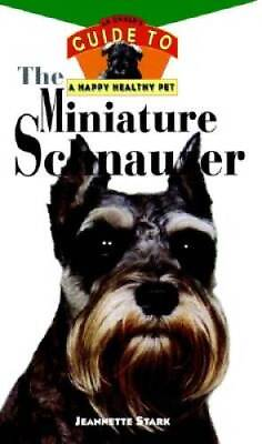 #ad The Miniature Schnauzer: An Owner#x27;s Guide to a Happy Healthy Pet GOOD $4.57