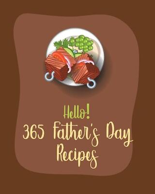 #ad Hello 365 Fathers Day Recipes: Best Fathers Day Cookbook Ever For Beginners Bo $21.85