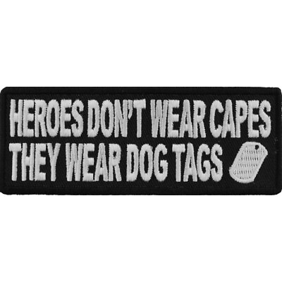 #ad Embroidered Patch Heroes Don#x27;t Wear Capes Wear Dog Tags Military 4quot; x 1.5quot; $7.49