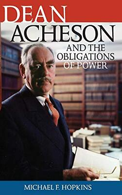 #ad Dean Acheson Amp the Obligationscb Biographi... by Hopkins Michael F. Hardback $35.07