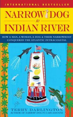 Narrow Dog to Indian River : How a Man a Woman a Dog and Their Narrowboat... $4.09