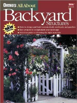 #ad Orthos All About Backyard Structures Paperback By Ortho GOOD $3.73