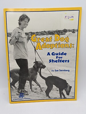 GREAT DOG ADOPTIONS: A GUIDE FOR SHELTERS By Sue Sternberg $65.00