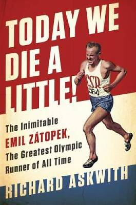 #ad Today We Die a Little : The Inimitable Emil Zß¡topek the Greatest Olympi GOOD $10.22