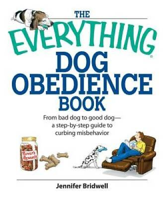 The Everything Dog Obedience Book: From Bad Dog to Good Dog Paperback GOOD $3.61