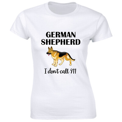 German Shepherd I Don’t Call 911 Women#x27;s T Shirt Police Dog Protector Tee $13.49