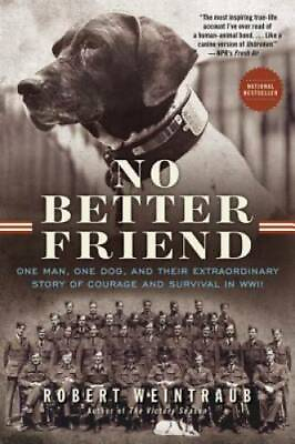No Better Friend: One Man One Dog and Their Extraordinary Story of Cour GOOD $3.68