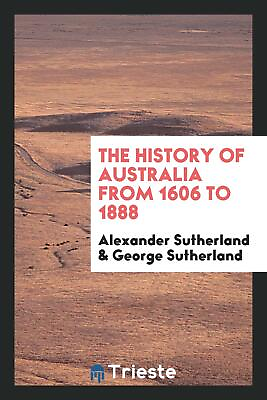 #ad The history of Australia from 1606 to 1888 $21.99