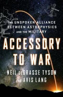 #ad Accessory to War: The Unspoken Alliance Between Astrophysics and the M GOOD $5.33