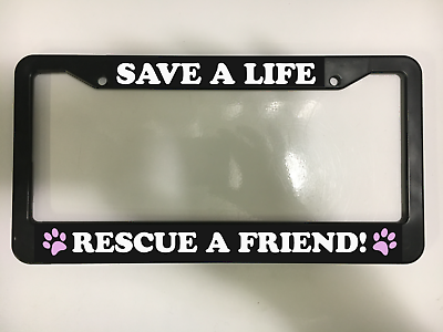 #ad SAVE A LIFE RESCUE A FRIEND ADOPT DOG PAW PUPPY Black License Plate Frame NEW $10.49