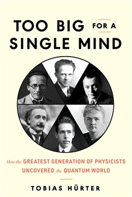 Too Big for a Single Mind: How the Greatest Generation of Physicists Uncovered t $24.50