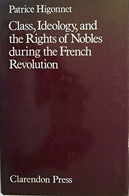 #ad CLASS IDEOLOGY AND THE RIGHTS OF NOBLES DURING THE By Patrice Higonnet $153.95