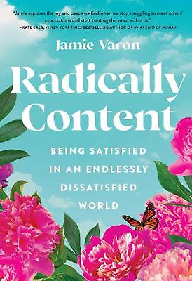 #ad Radically Content: Being Satisfied in an Endlessly Dissatisfied World by Jamie V $27.01