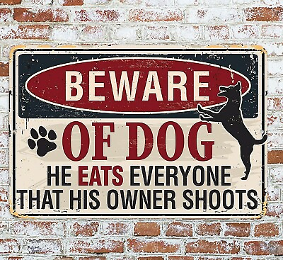 Beware Of Dog He Eats Everyone That His Owner Shoots Sign Metal Aluminum 8quot;x12quot; $13.39
