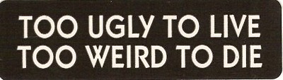 #ad Motorcycle Sticker for Helmets or toolbox #385 Too ugly to live too weird to die $2.02
