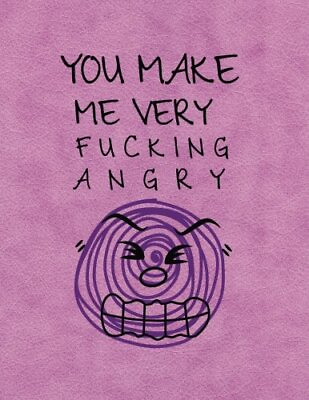 #ad YOU MAKE ME FUCKING ANGRY: 8.5quot; X 11quot; WEEKLY NO DATE By Funny Weekly Planner $18.49